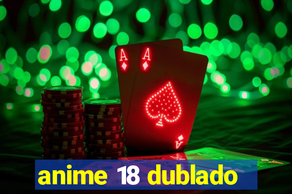 anime 18 dublado